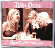 Dixie Chicks - There's Your Trouble CD1