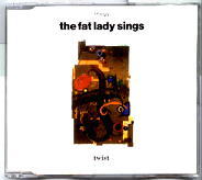 The Fat Lady Sings - Twist