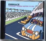 Embrace - I Wouldn't Wanna Happen To You CD1
