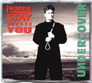 Undercover - I Wanna Stay With You