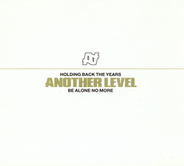 Another Level - Holding Back The Years / Be Alone No More CD2