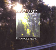 Bloc Party - Two More Years CD1