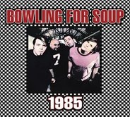 Bowling For Soup - 1985