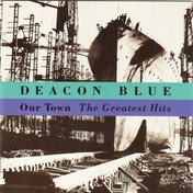 Deacon Blue - Our Town, The Greatest Hits