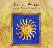 Divine Works - Ancient Person Of My Heart