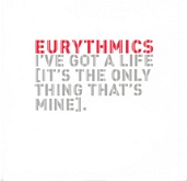 Eurythmics - I've Got A Life 