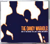 The Dandy Warhols - Not If You Were The Last Junkie On Earth CD 1