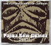 Future Sound Of London - Papa New Guinea 2001