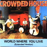 Crowded House - World Where We Live