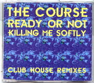 The Course - Ready Or Not / Killing Me Softly
