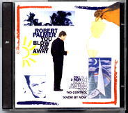 Robert Palmer - You Blow Me Away CD 1