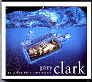 Gary Clark - We Sail On The Stormy Waters CD 1