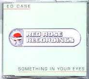Ed Case - Something In Your Eyes