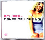 Eclipse - Makes Me Love You