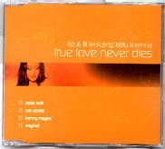 Flip & Fill - Featuring Kelly Llorena - True Love Never Dies