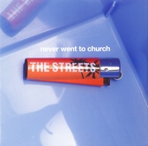 The Streets - Never Went To Church