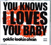 Goldie Lookin Chain - You Knows I Loves You 