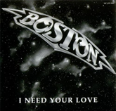 Boston - I Need Your Love