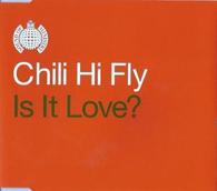 Chili Hi Fly - Is It Love