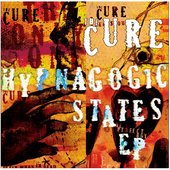 The Cure - Hypnagogic States EP