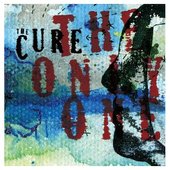 The Cure - The Only One