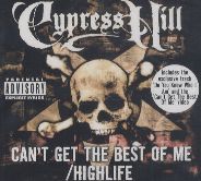 Cypress Hill - Can't Get The Best Of Me / Highlife