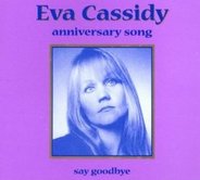 Eva Cassidy - Anniversary Song / Say Goodbye