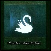 Mazzy Star - Among The Swan