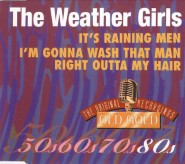 The Weather Girls - It's Raining Men / I'm Gonna Wash That Man Right Outta My Hair